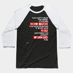 You cant cheat the grind success motivation Baseball T-Shirt